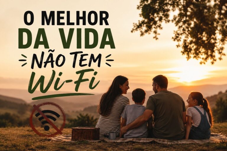 O melhor da vida não tem wi-fi